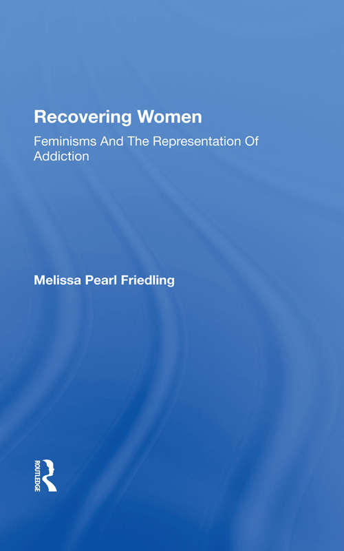 Book cover of Recovering Women: Feminisms And The Representation Of Addiction