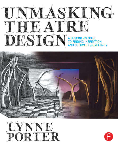 Book cover of Unmasking Theatre Design: A Designer's Guide To Finding Inspiration And Cultivating Creativity