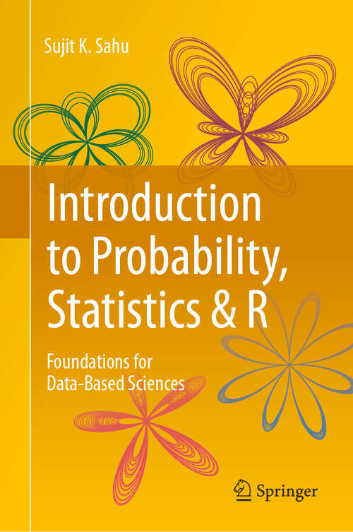 Book cover of Introduction to Probability, Statistics & R: Foundations for Data-Based Sciences (2024)