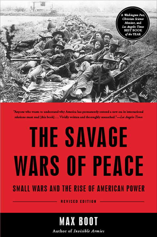 Book cover of The Savage Wars Of Peace: Small Wars And The Rise Of American Power