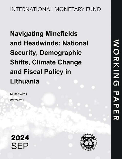 Book cover of Navigating Minefields and Headwinds: National Security, Demographic Shifts, Climate Change and Fiscal Policy in Lithuania (Imf Working Papers)