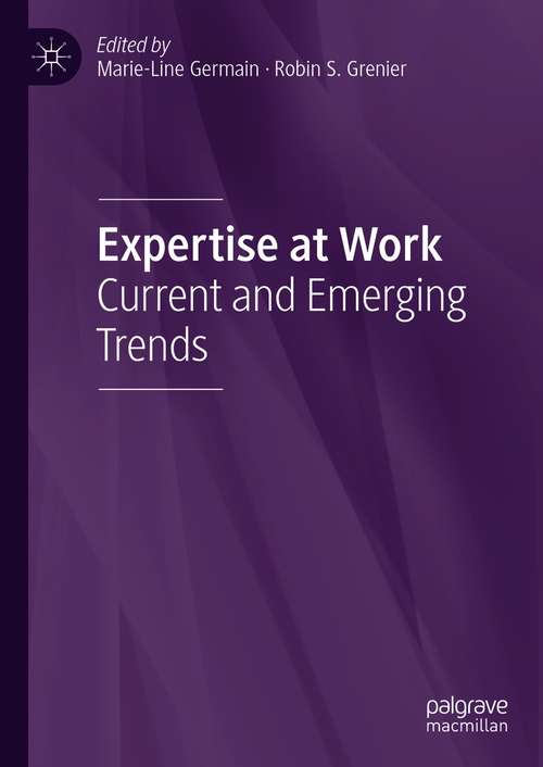 Book cover of Expertise at Work: Current and Emerging Trends (1st ed. 2021)