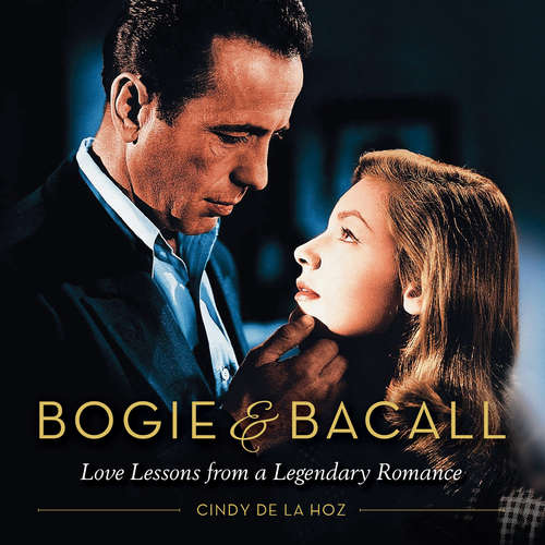Book cover of Bogie And Bacall: Love Lessons From A Legendary Romance