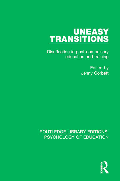 Book cover of Uneasy Transitions: Disaffection in Post-Compulsory Education and Training (Routledge Library Editions: Psychology of Education)