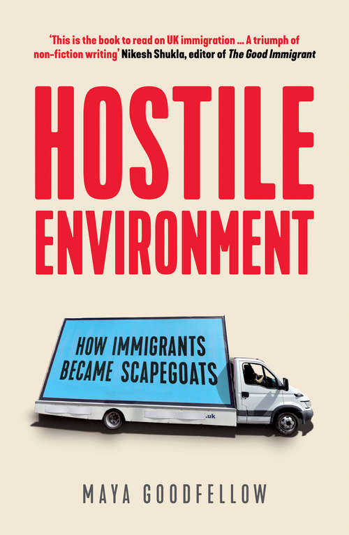 Book cover of Hostile Environment: How Immigrants Became Scapegoats
