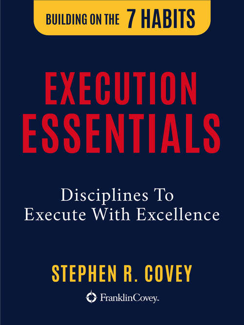 Book cover of Execution Essentials: Disciplines To Execute With Excellence (Digital Original) (Building on the 7 Habits)