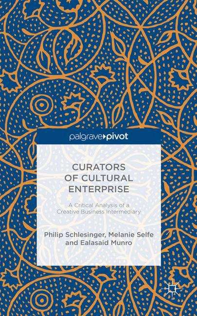 Book cover of Curators Of Cultural Enterprise: A Critical Analysis Of A Creative Business Intermediary