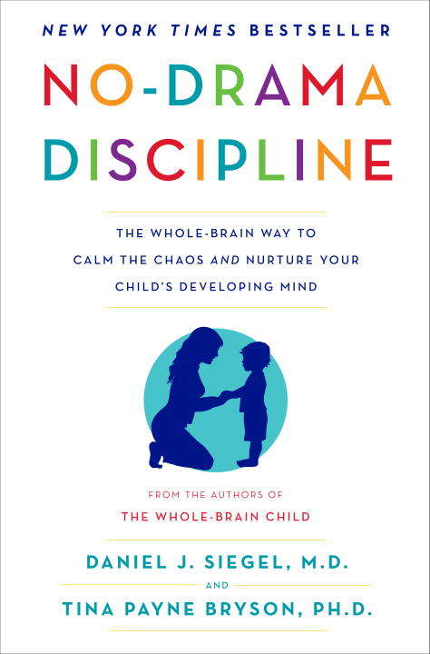 Book cover of No-Drama Discipline: The Whole-Brain Way to Calm the Chaos and Nurture Your Child's Developing Mind