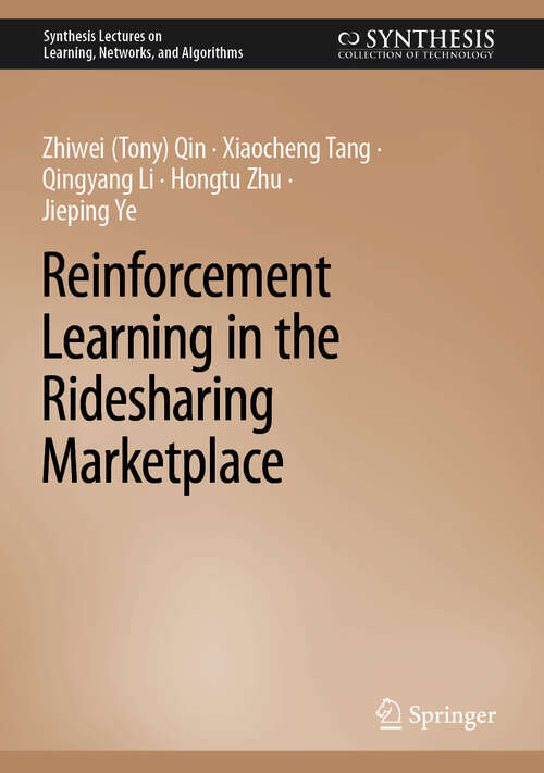 Book cover of Reinforcement Learning in the Ridesharing Marketplace (2025) (Synthesis Lectures on Learning, Networks, and Algorithms)