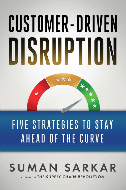 Book cover of Customer-Driven Disruption: Five Strategies to Stay Ahead of the Curve