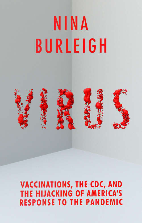 Book cover of Virus: Vaccinations, the CDC, and the Hijacking of America's Response to the Pandemic