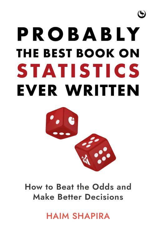 Book cover of Probably the Best Book on Statistics Ever Written: How to Beat the Odds and Make Better Decisions