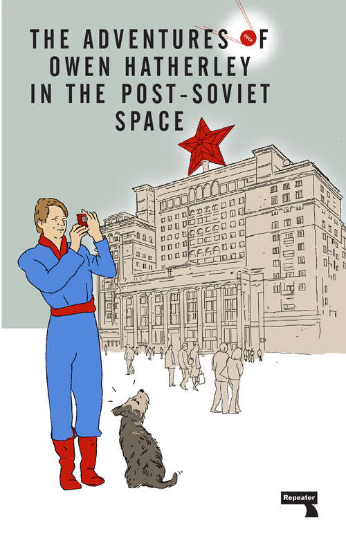 Book cover of The Adventures of Owen Hatherley In The Post-Soviet Space