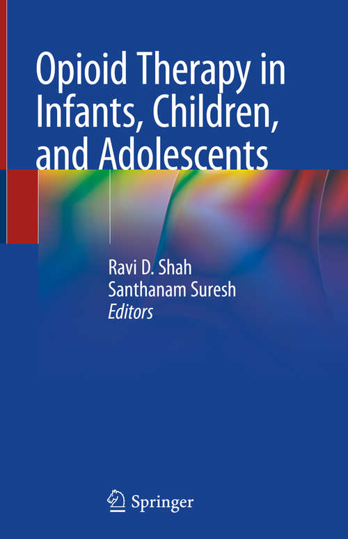 Book cover of Opioid Therapy in Infants, Children, and Adolescents (1st ed. 2020)