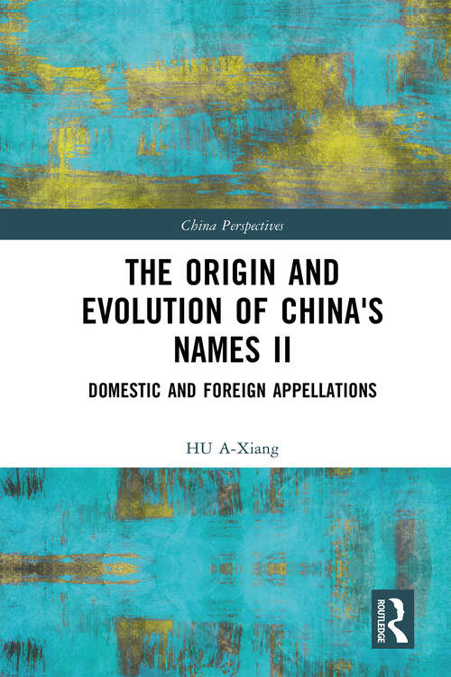 Book cover of The Origin and Evolution of China's Names II: Domestic and Foreign Appellations (ISSN)