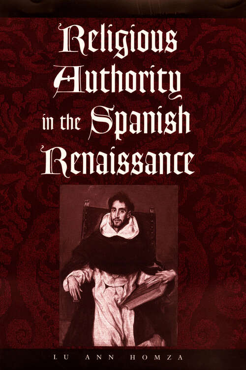 Book cover of Religious Authority in the Spanish Renaissance (The Johns Hopkins University Studies in Historical and Political Science #118)