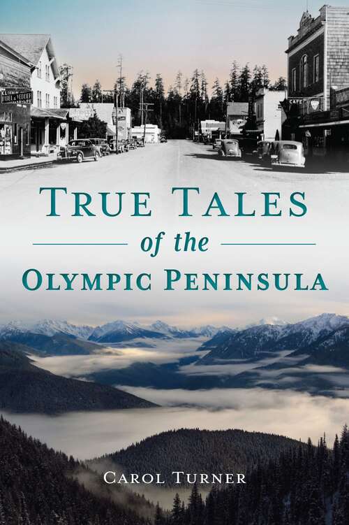 Book cover of True Tales of the Olympic Peninsula (The History Press)