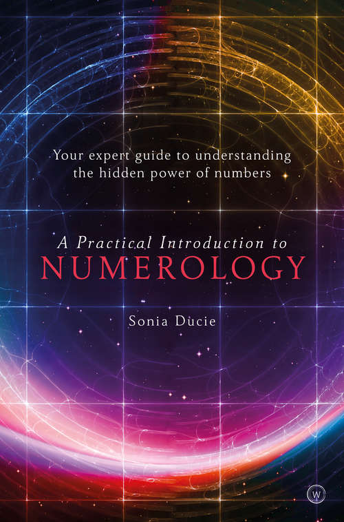 Book cover of A Practical Introduction to Numerology: Your Expert Guide to Understanding the Hidden Power of Numbers