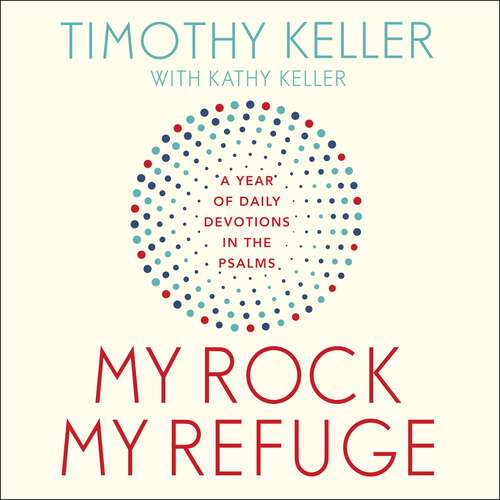 Book cover of My Rock; My Refuge: A Year of Daily Devotions in the Psalms (US title: The Songs of Jesus)