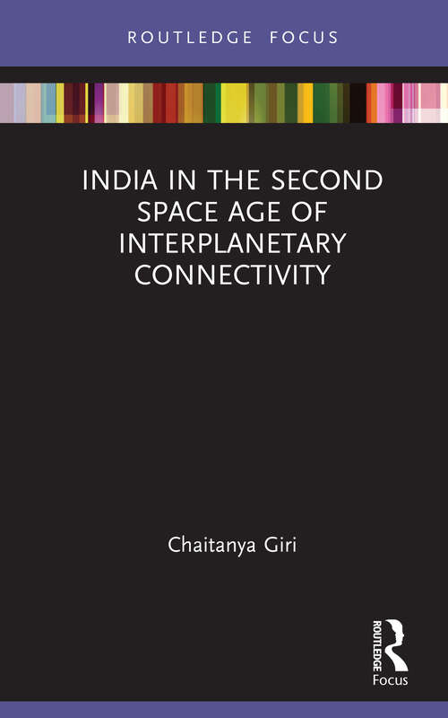 Book cover of India in the Second Space Age of Interplanetary Connectivity (The Gateway House Guide to India in the 2020s)