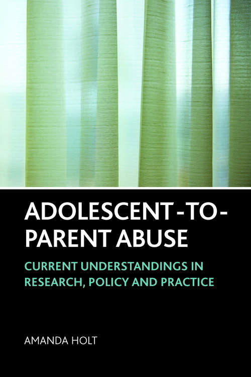 Book cover of Adolescent-to-Parent Abuse: Current Understandings in Research, Policy and Practice (First Edition)