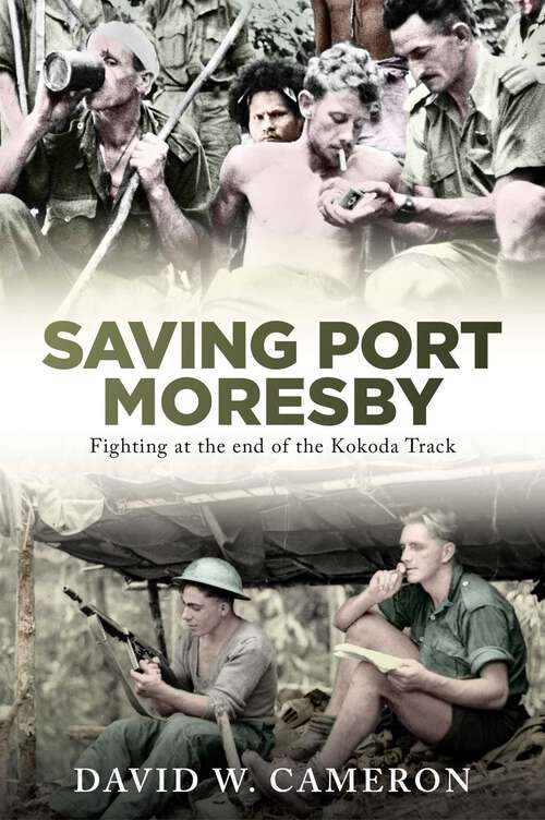 Book cover of Saving Port Moresby: Fighting at the end of the Kokoda Track