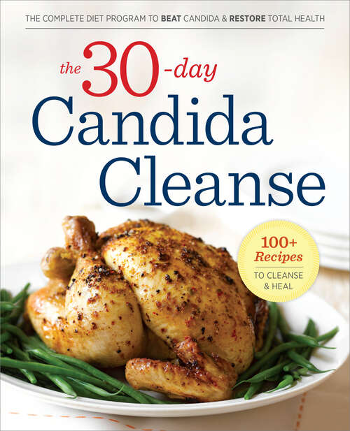 Book cover of The 30-Day Candida Cleanse: The Complete Diet Program to Beat Candida and Restore Total Health