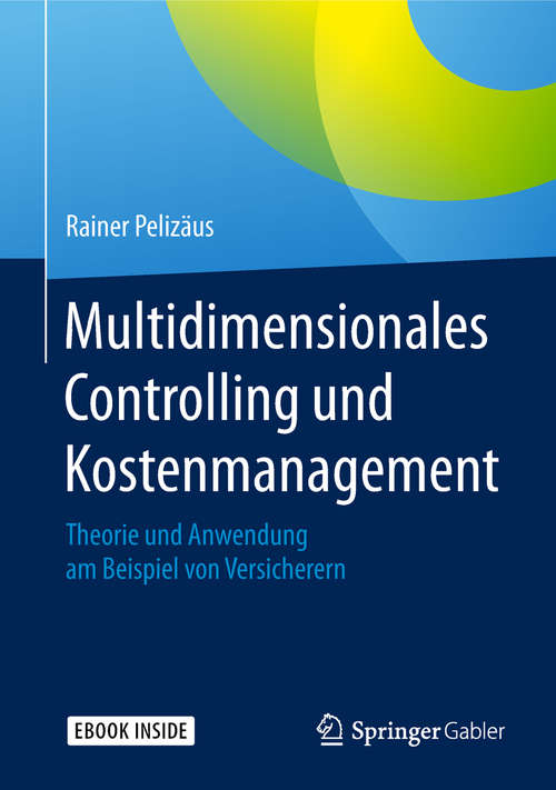 Book cover of Multidimensionales Controlling und Kostenmanagement: Theorie und Anwendung am Beispiel von Versicherern (1. Aufl. 2018)