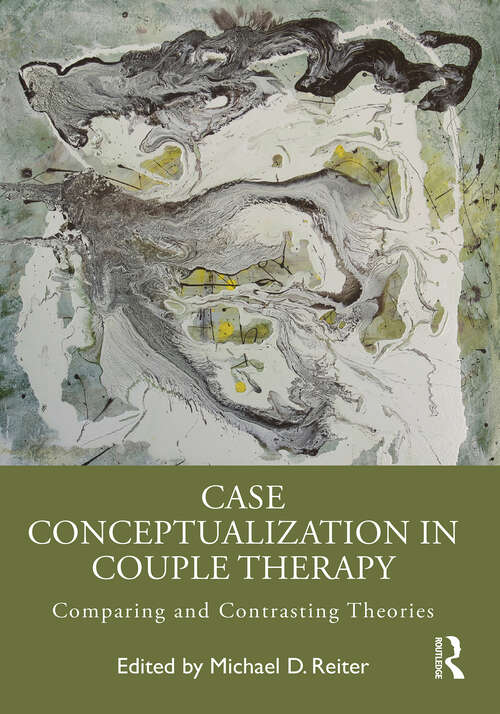 Book cover of Case Conceptualization in Couple Therapy: Comparing and Contrasting Theories