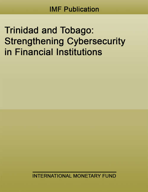 Book cover of Trinidad and Tobago: Strengthening Cybersecurity In Financial Institutions (High-level Summary Technical Assistance Reports)