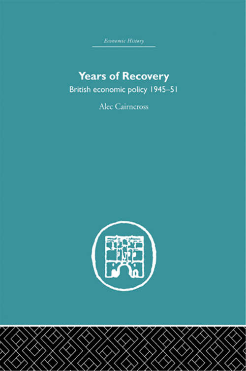 Book cover of Years of Recovery: British Economic Policy 1945-51