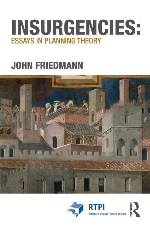 Book cover of Insurgencies: Essays in Planning Theory (RTPI Library Series)