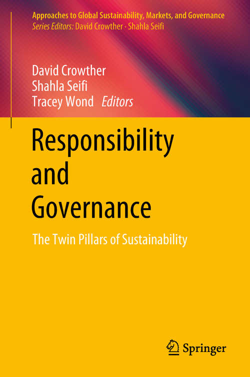 Book cover of Responsibility and Governance: The Twin Pillars of Sustainability (Approaches to Global Sustainability, Markets, and Governance #8)