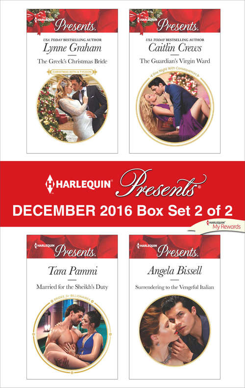 Book cover of Harlequin Presents December 2016 - Box Set 2 of 2: The Greek's Christmas Bride\Married for the Sheikh's Duty\The Guardian's Virgin Ward\Surrendering to the Vengeful Italian