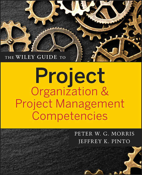 Book cover of The Wiley Guide to Project Organization and Project Management Competencies (The Wiley Guides to the Management of Projects #8)