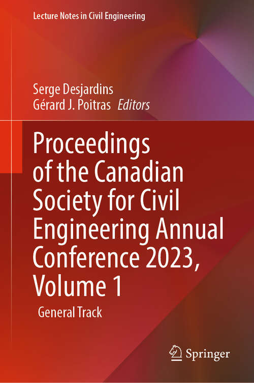 Book cover of Proceedings of the Canadian Society for Civil Engineering Annual Conference 2023, Volume 1: General Track (2024) (Lecture Notes in Civil Engineering #495)