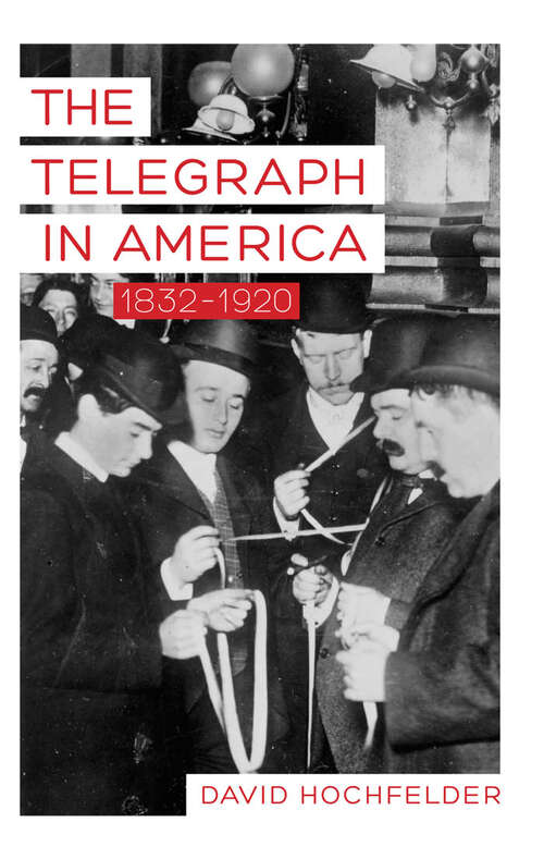 Book cover of The Telegraph in America, 1832–1920 (Johns Hopkins Studies in the History of Technology)