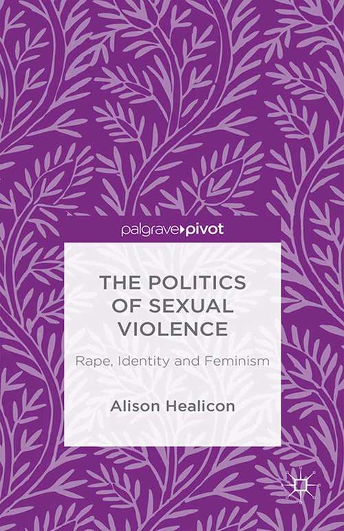 Book cover of The Politics of Sexual Violence: Rape, Identity and Feminism (1st ed. 2016)