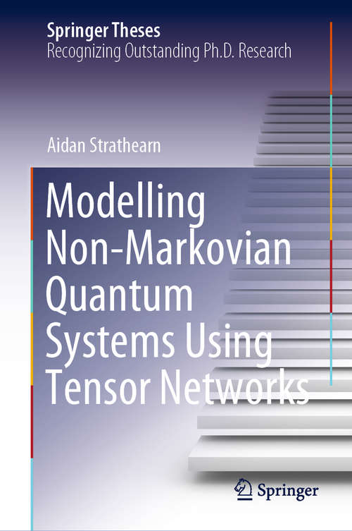 Book cover of Modelling Non-Markovian Quantum Systems Using Tensor Networks (1st ed. 2020) (Springer Theses)