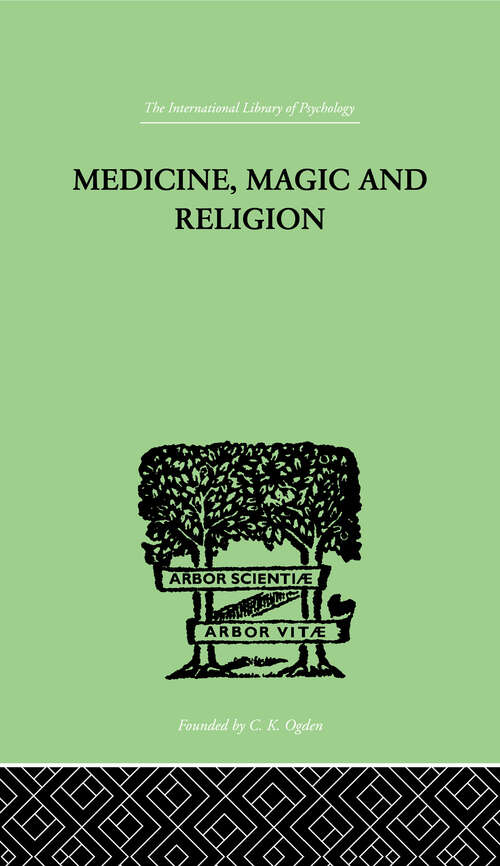 Book cover of Medicine, Magic and Religion: The FitzPatrick Lectures delivered before The Royal College of Physicians in London in 1915-1916 (International Library Of Psychology Ser.: Vol. 35)