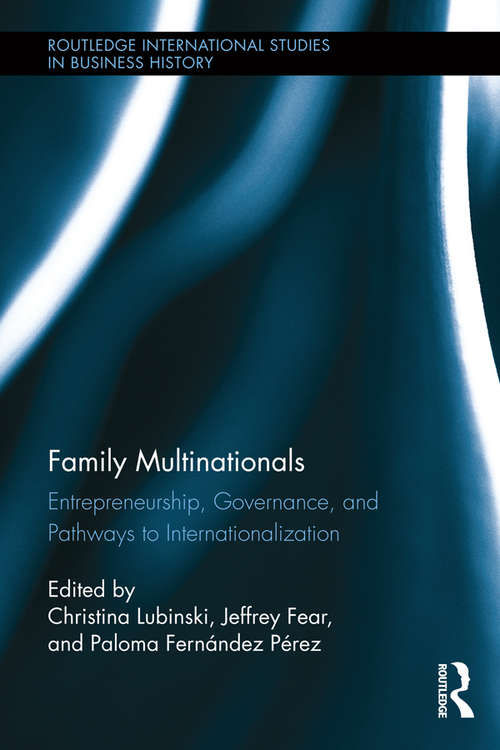 Book cover of Family Multinationals: Entrepreneurship, Governance, and Pathways to Internationalization (Routledge International Studies in Business History #23)