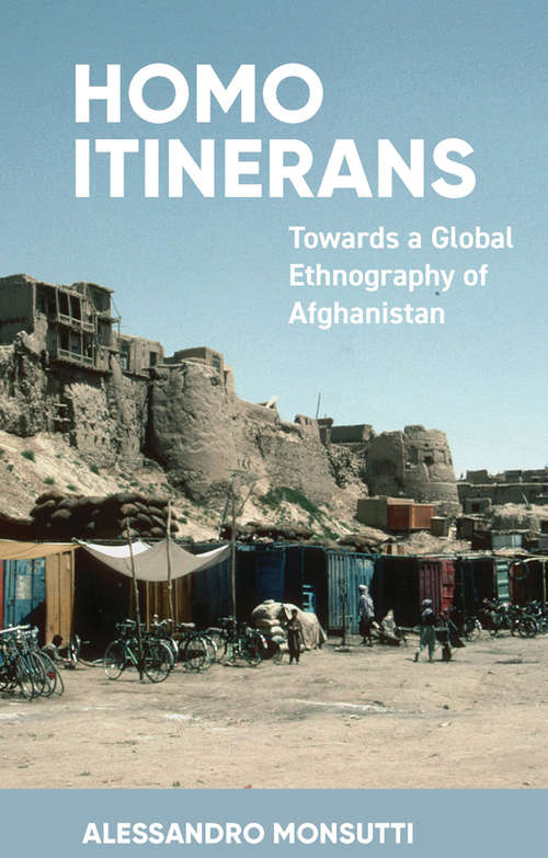 Book cover of Homo Itinerans: Towards a Global Ethnography of Afghanistan