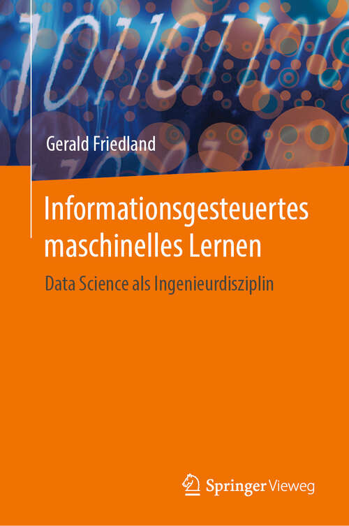 Book cover of Informationsgesteuertes maschinelles Lernen: Data Science als Ingenieurdisziplin (2024)