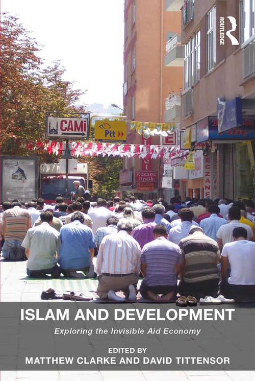 Book cover of Islam and Development: Exploring the Invisible Aid Economy