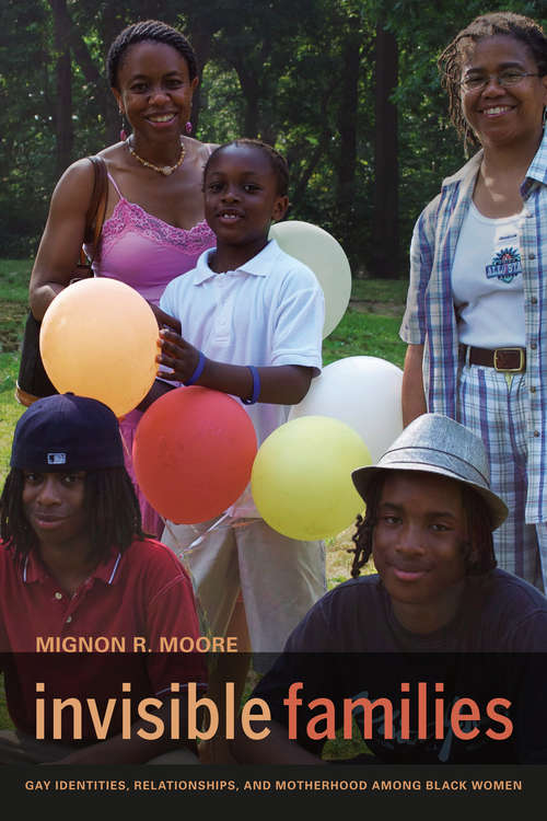 Book cover of Invisible Families: Gay Identities, Relationships, and Motherhood Among Black Women
