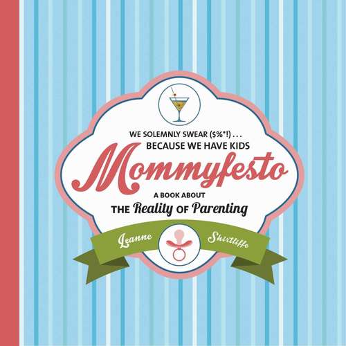 Book cover of Mommyfesto: We Solemnly Swear ($%*!) . . . Because We Have Kids: A Book about the Reality of Parenting