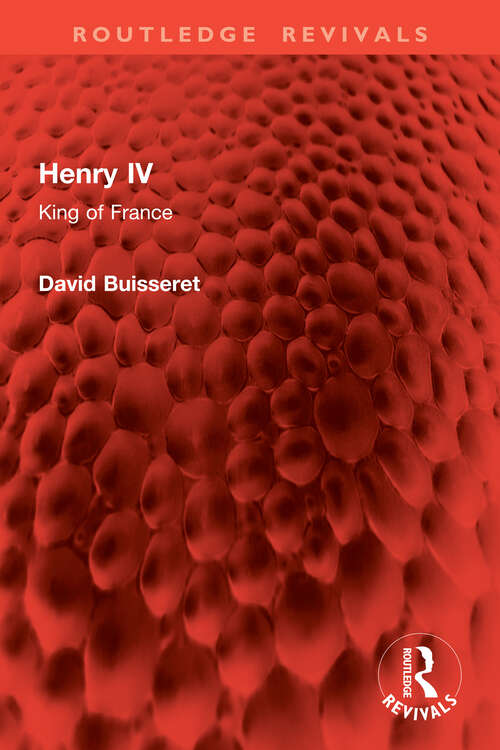 Book cover of Henry IV: King of France (Routledge Revivals)