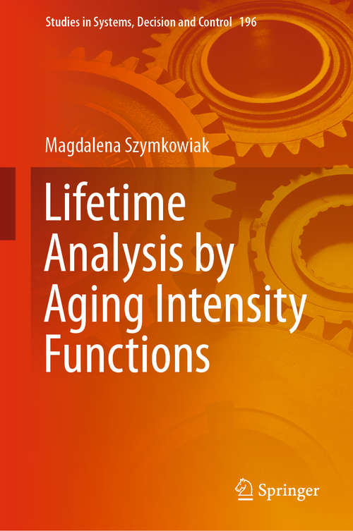 Book cover of Lifetime Analysis by Aging Intensity Functions (1st ed. 2020) (Studies in Systems, Decision and Control #196)