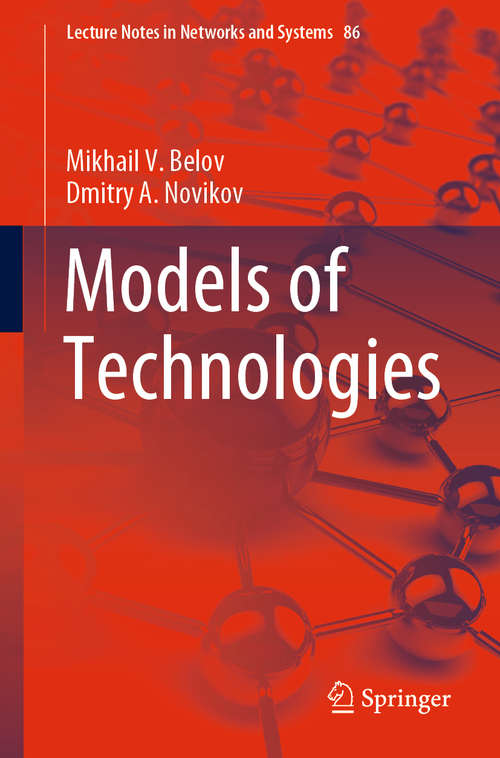 Book cover of Models of Technologies (1st ed. 2020) (Lecture Notes in Networks and Systems #86)