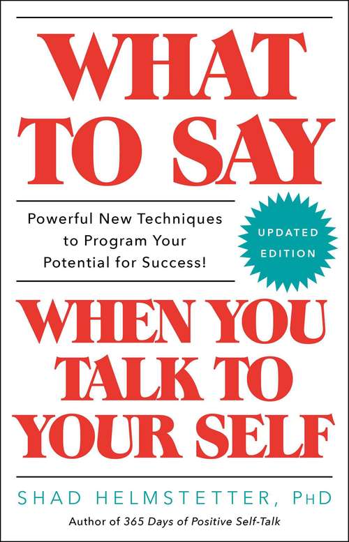 Book cover of What to Say When You Talk to Your Self